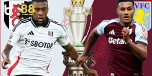 Nhận định bóng đá Fulham vs Aston Villa